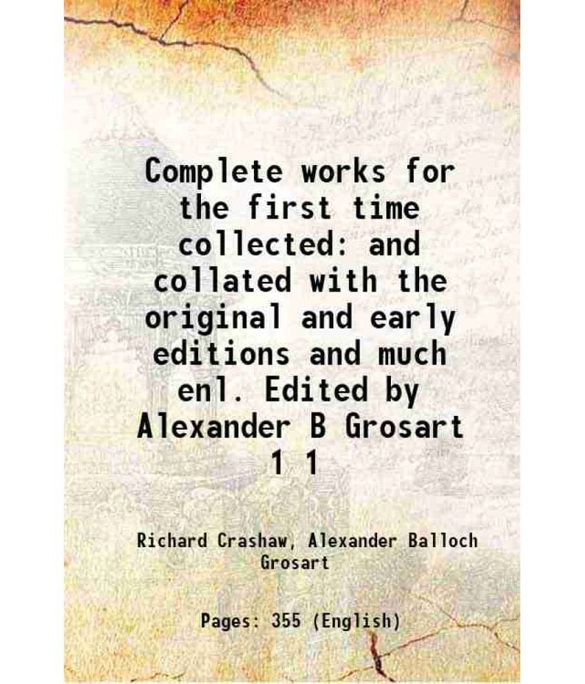 Complete works for the first time collected and collated with the original and early editions and much enl. Edited by Alexander B Grosart Volume 1 186 Complete works for the first time collected and collated with the original and early editions and much enl. Edited by Alexander B Grosart Volume 1 186