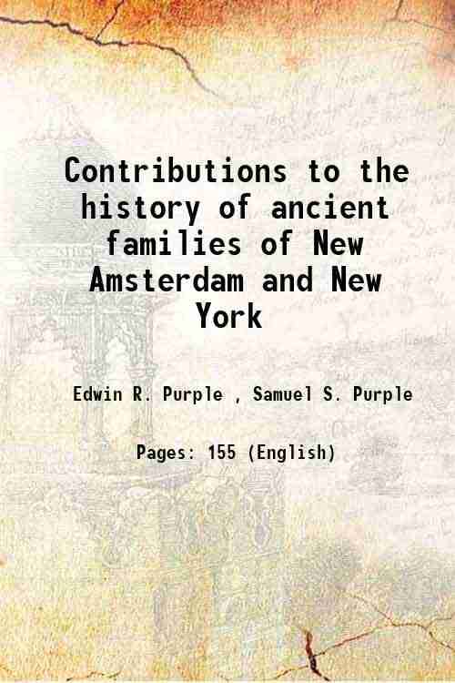 Contributions to the history of ancient families of New Amsterdam and New York 1881 Contributions to the history of ancient families of New Amsterdam and New York 1881