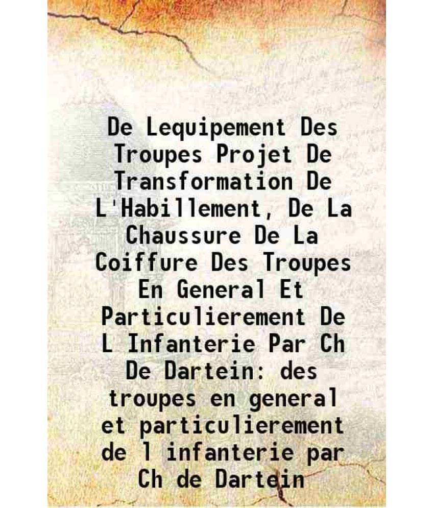     			De Lequipement Des Troupes Projet De Transformation De L'Habillement, De La Chaussure De La Coiffure Des Troupes En General Et Particulierement De L I