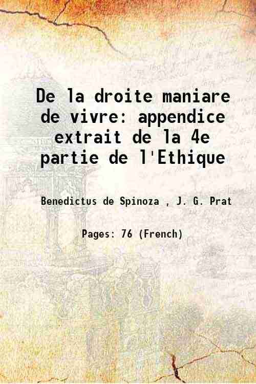 De la droite maniare de vivre appendice extrait de la 4e partie de l'Ethique 1860 De la droite maniare de vivre appendice extrait de la 4e partie de l'Ethique 1860