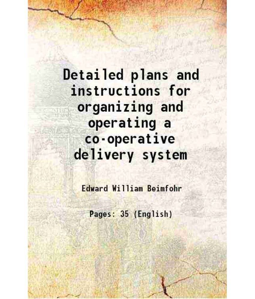 Detailed plans and instructions for organizing and operating a co-operative delivery system 1917 Detailed plans and instructions for organizing and operating a co-operative delivery system 1917