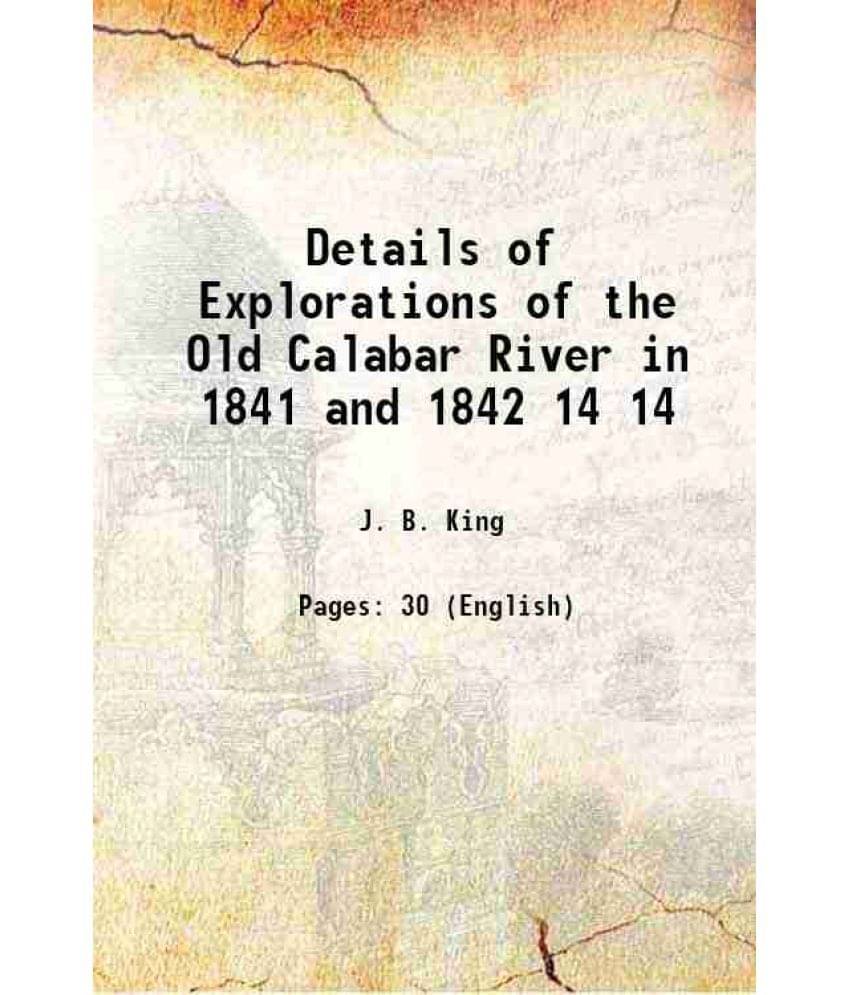 Details of Explorations of the Old Calabar River, in 1841 and 1842 Volume 14 1844 Details of Explorations of the Old Calabar River, in 1841 and 1842 Volume 14 1844