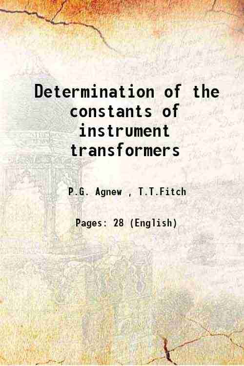 Determination of the constants of instrument transformers 1909 Determination of the constants of instrument transformers 1909