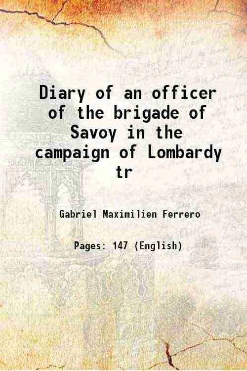     			Diary of an officer of the brigade of Savoy in the campaign of Lombardy tr 1850