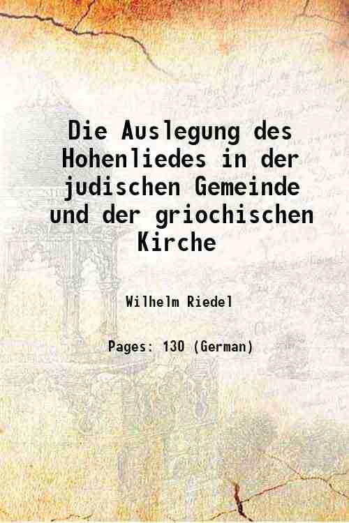     			Die Auslegung des Hohenliedes in der judischen Gemeinde und der griochischen Kirche 1898