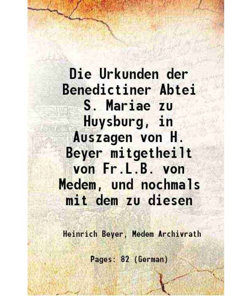     			Die Urkunden der Benedictiner Abtei S. Mariae zu Huysburg, in Auszagen von H. Beyer mitgetheilt von Fr.L.B. von Medem, und nochmals mit dem zu diesen