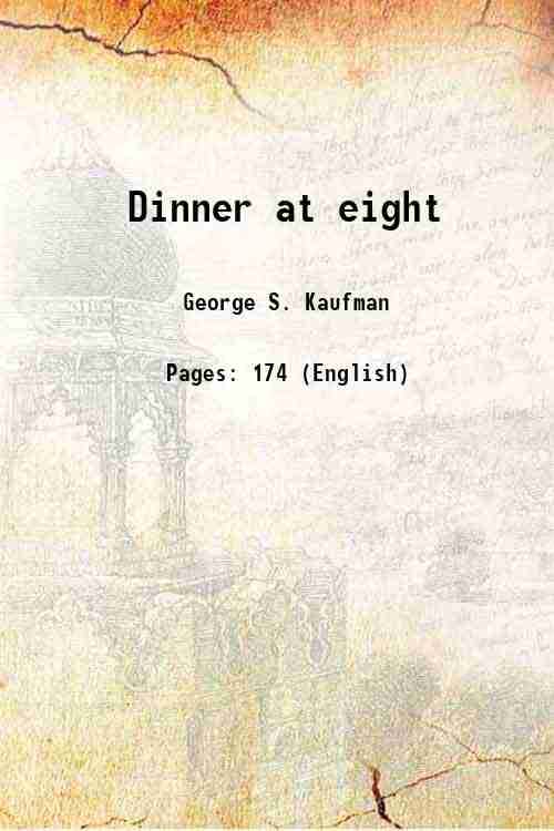     			Dinner at eight A Play In Three Acts 1935
