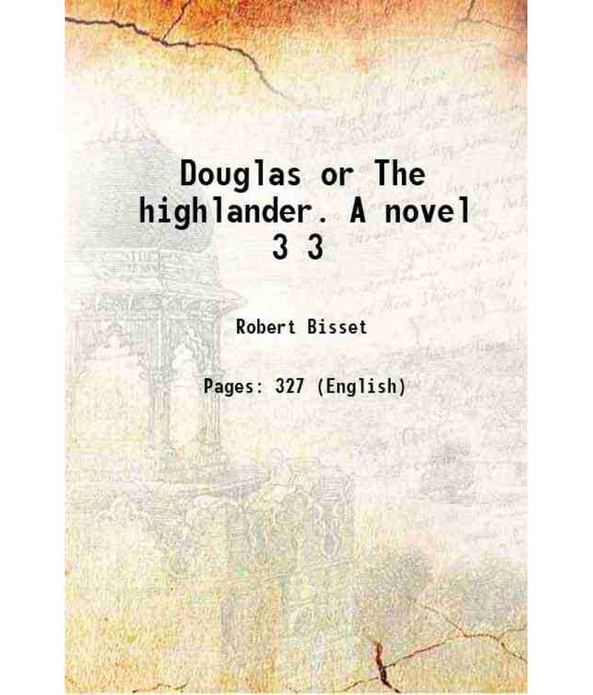 Douglas or The highlander. A novel Volume 3 1800 Douglas or The highlander. A novel Volume 3 1800
