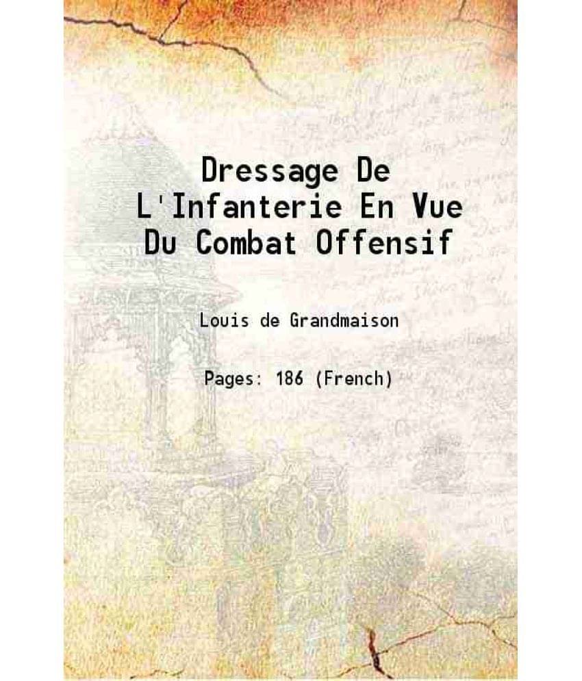     			Dressage De L'Infanterie En Vue Du Combat Offensif 1908