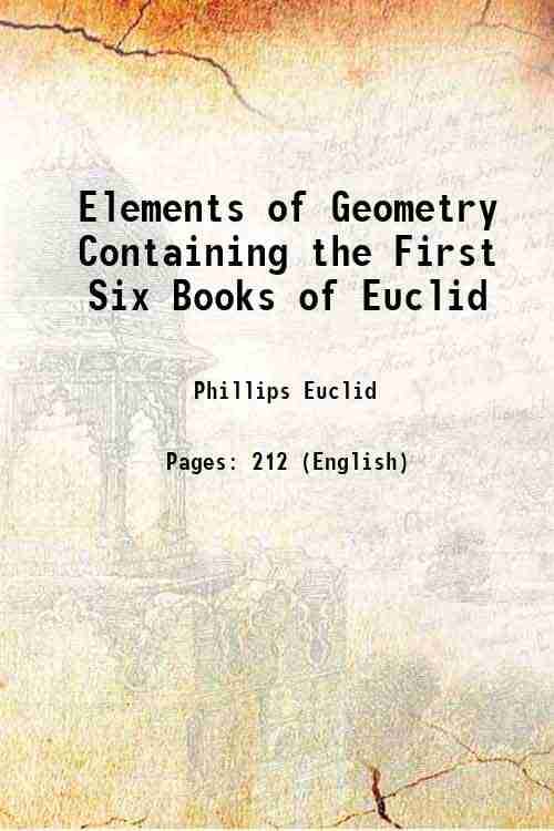 Elements of Geometry Containing the First Six Books of Euclid 1826 Elements of Geometry Containing the First Six Books of Euclid 1826