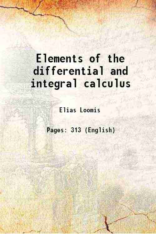 Elements of the differential and integral calculus 1874 Elements of the differential and integral calculus 1874