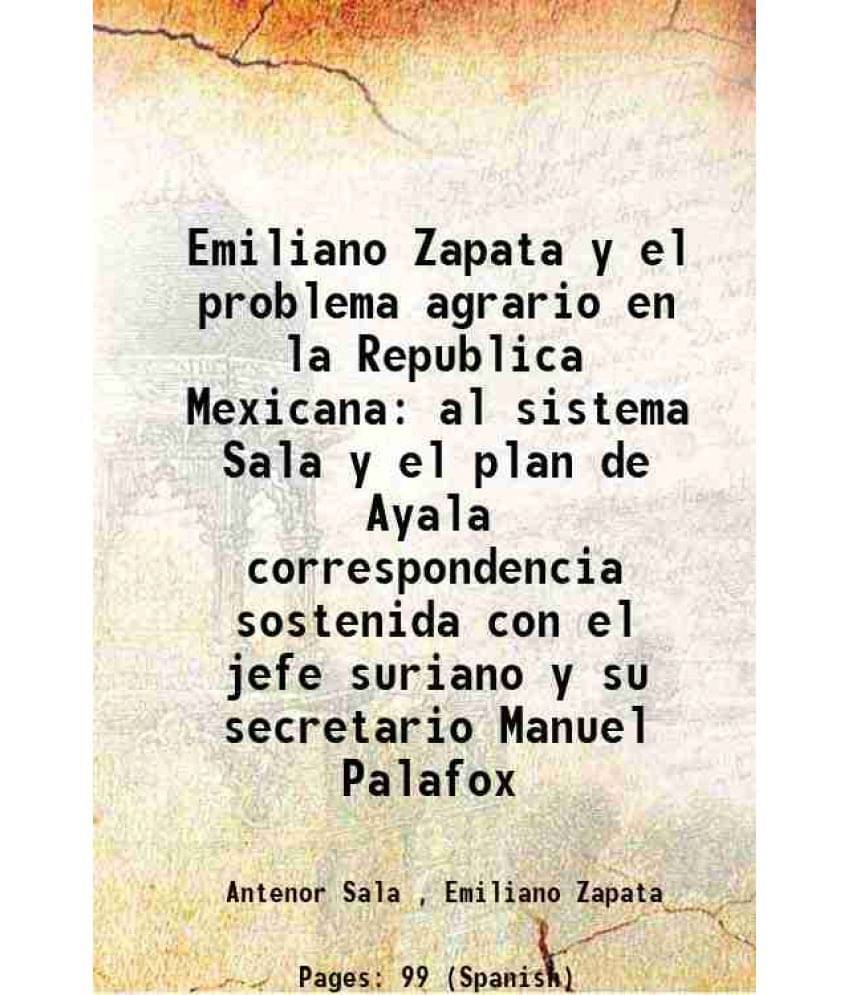 Emiliano Zapata y el problema agrario en la Republica Mexicana el sistema Sala y el plan de Ayala 1919 Emiliano Zapata y el problema agrario en la Republica Mexicana el sistema Sala y el plan de Ayala 1919