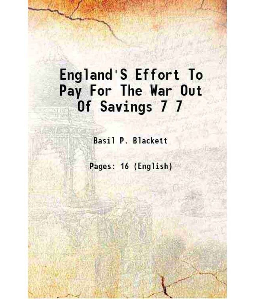 England'S Effort To Pay For The War Out Of Savings Volume 7 1918 England'S Effort To Pay For The War Out Of Savings Volume 7 1918