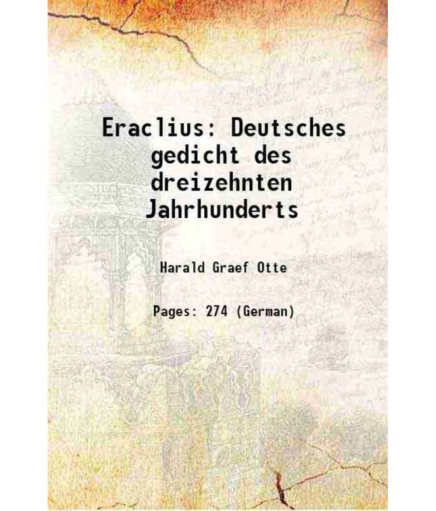 Eraclius Deutsches gedicht des dreizehnten Jahrhunderts 1883     			Eraclius Deutsches gedicht des dreizehnten Jahrhunderts 1883