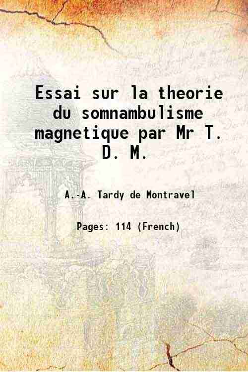 Essai sur la theorie du somnambulisme magnetique par Mr T. D. M. 1785 Essai sur la theorie du somnambulisme magnetique par Mr T. D. M. 1785