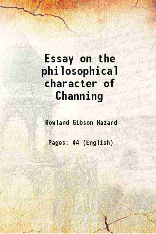 Essay on the philosophical character of Channing 1845 Essay on the philosophical character of Channing 1845