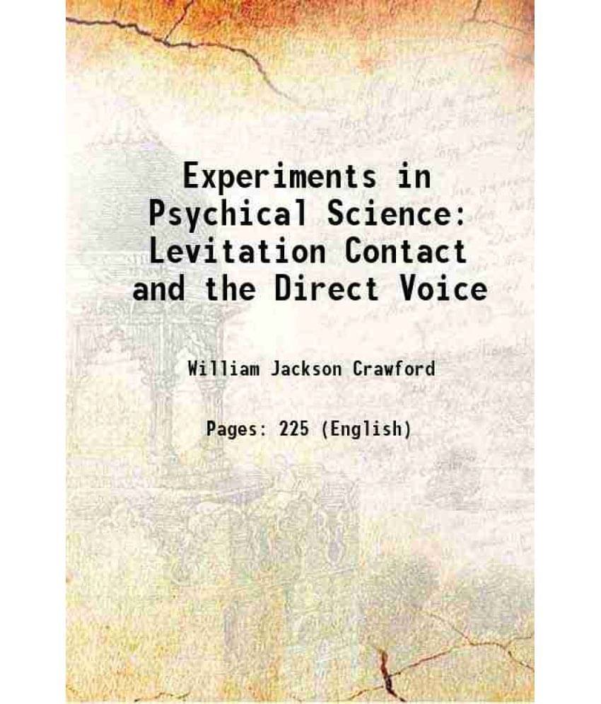 Experiments in Psychical Science Levitation Contact and the Direct Voice 1919 Experiments in Psychical Science Levitation Contact and the Direct Voice 1919