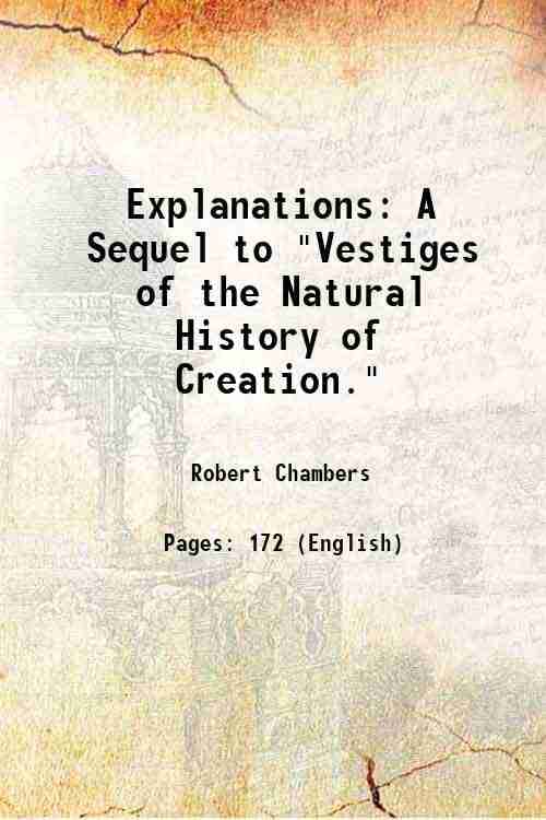     			Explanations A Sequel to "Vestiges of the Natural History of Creation." 1846
