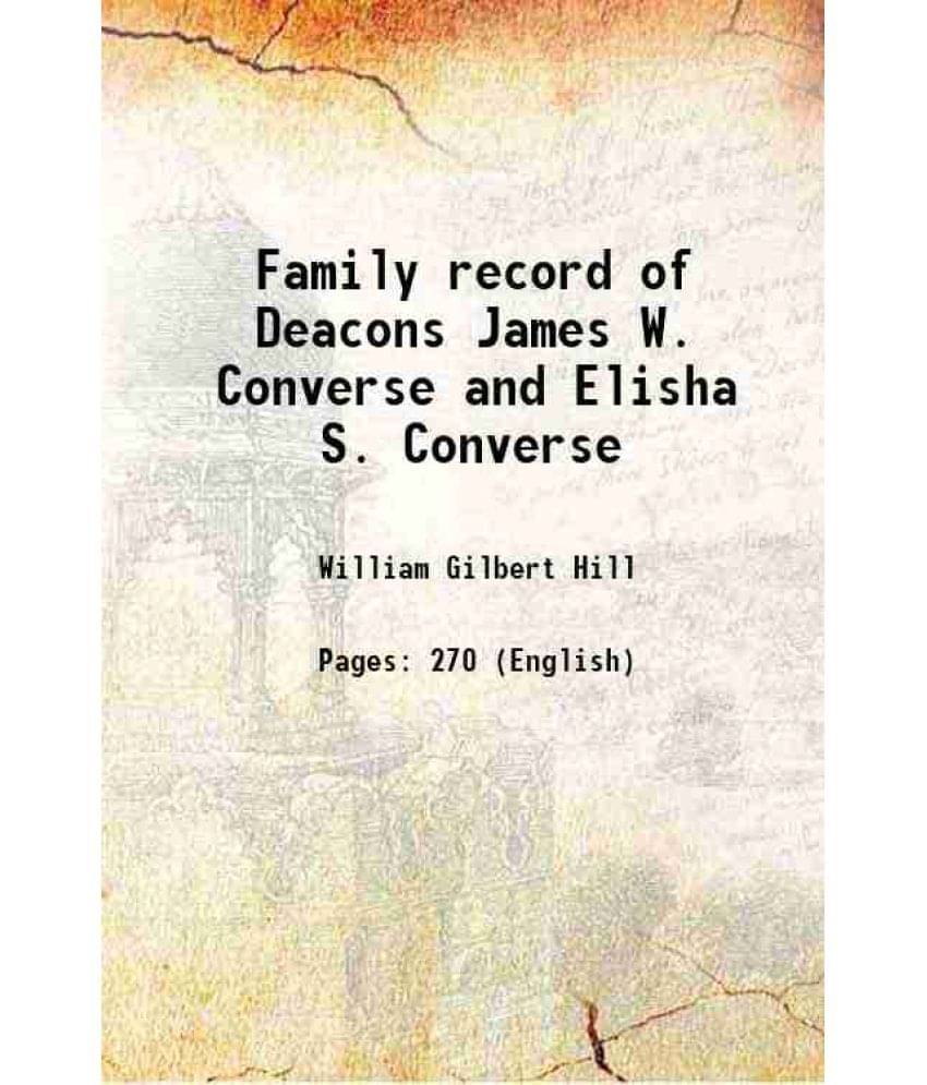 Family record of Deacons James W. Converse and Elisha S. Converse 1887 Family record of Deacons James W. Converse and Elisha S. Converse 1887