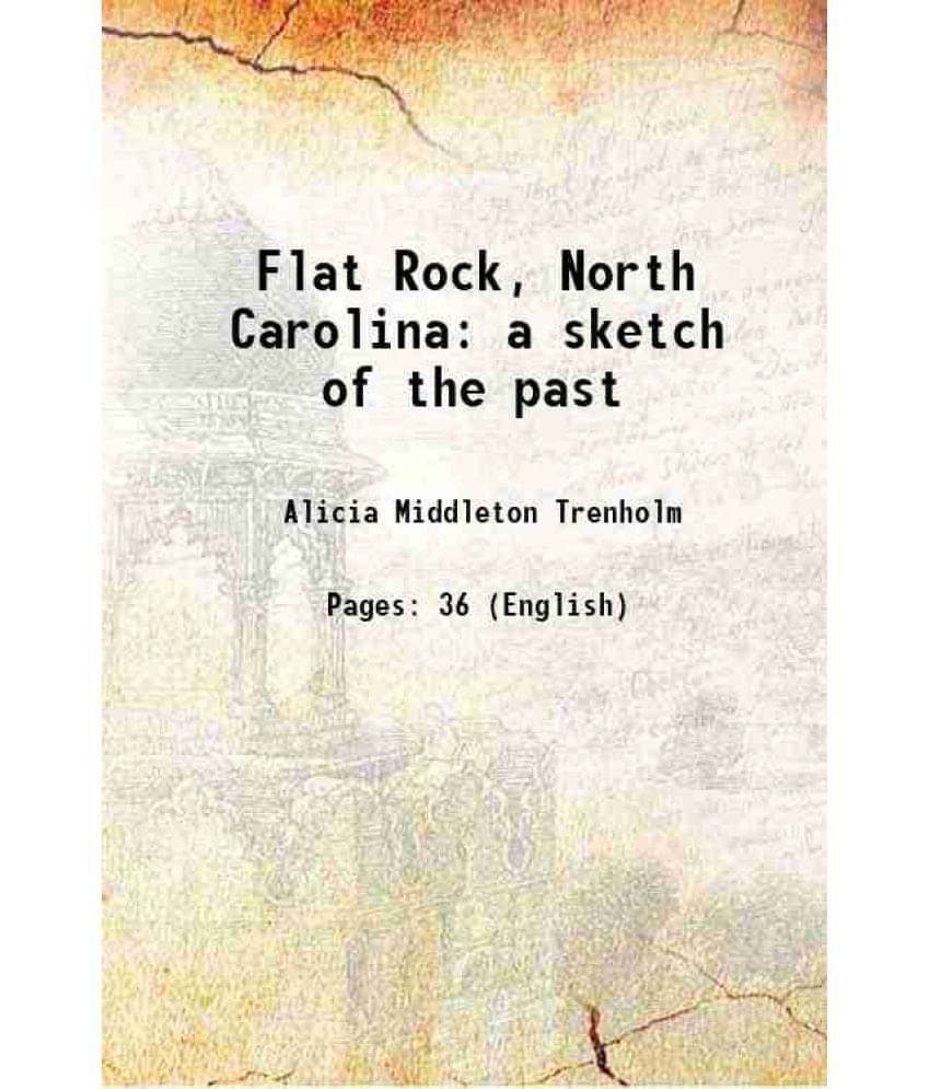Flat Rock, North Carolina a sketch of the past 1908 Flat Rock, North Carolina a sketch of the past 1908