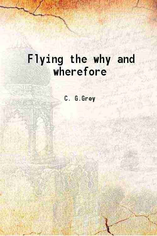     			Flying the why and wherefore 1909