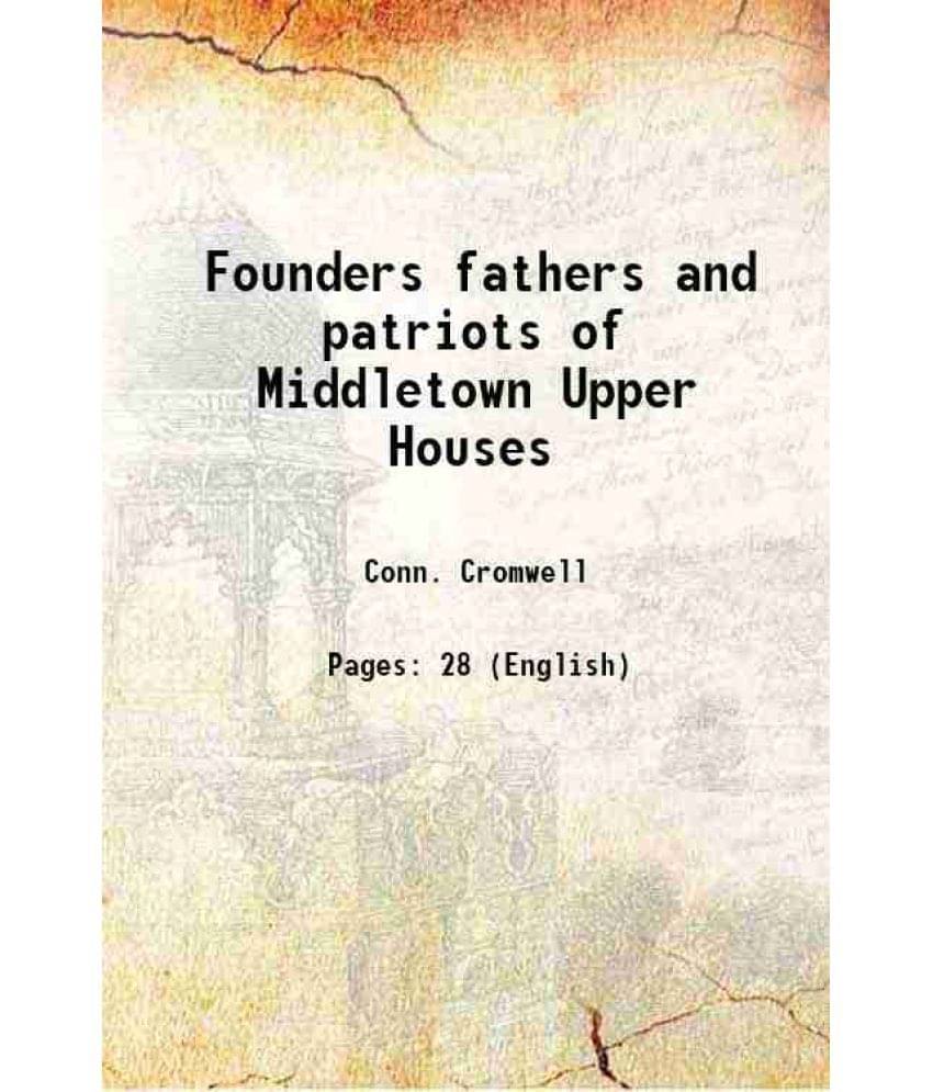 Founders fathers and patriots of Middletown Upper Houses 1903 Founders fathers and patriots of Middletown Upper Houses 1903