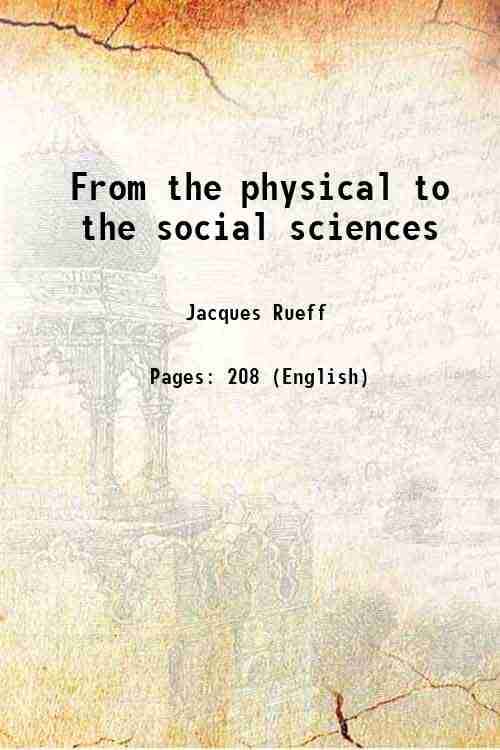 From the physical to the social sciences 1929 From the physical to the social sciences 1929