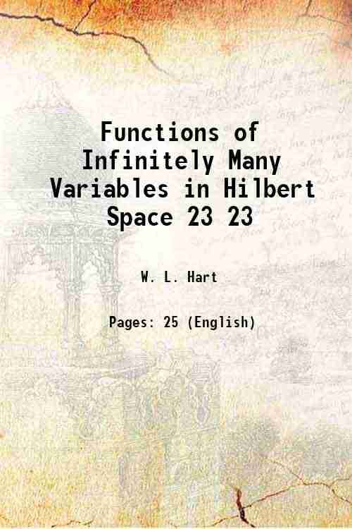 Functions of Infinitely Many Variables in Hilbert Space Volume 23 1922 Functions of Infinitely Many Variables in Hilbert Space Volume 23 1922