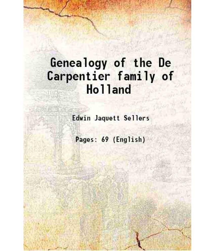 Genealogy of the De Carpentier family of Holland Genealogy of the De Carpentier family of Holland