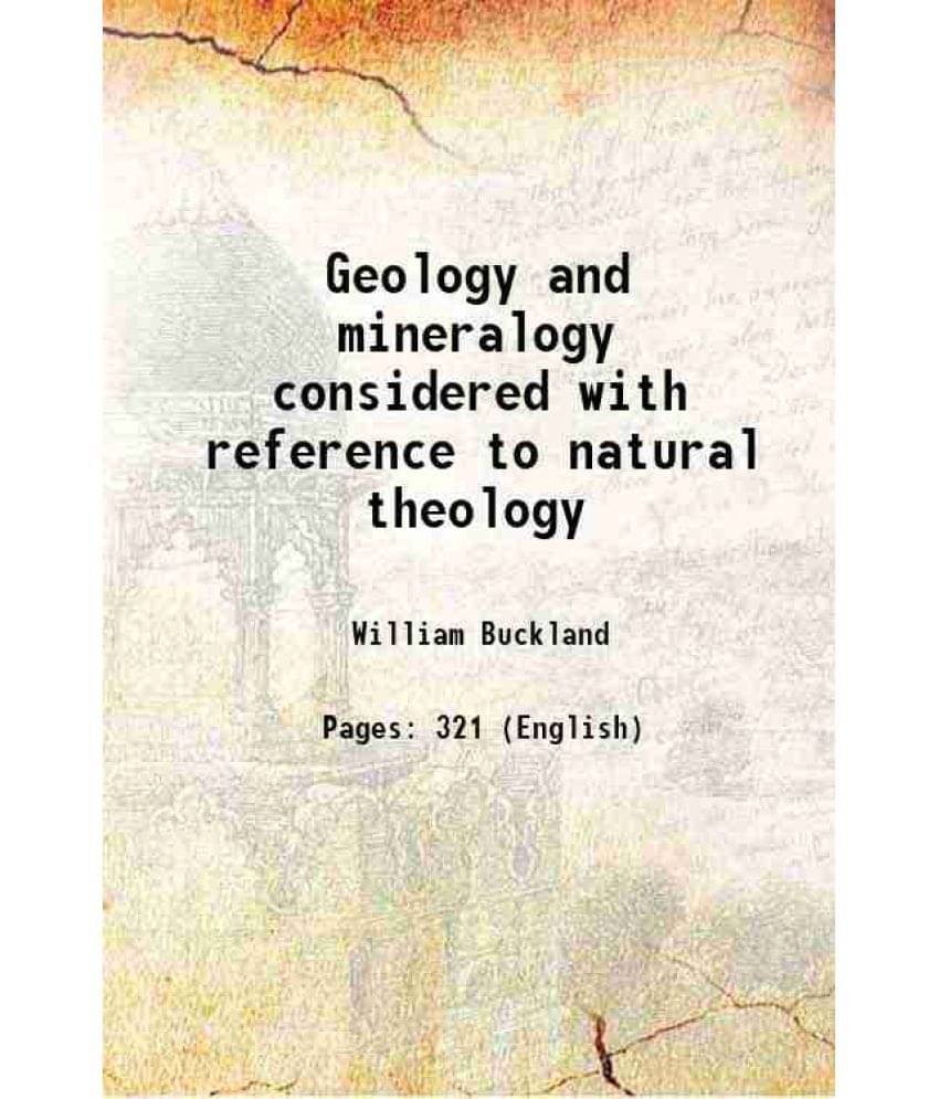     			Geology and mineralogy considered with reference to natural theology Volume 2 1836