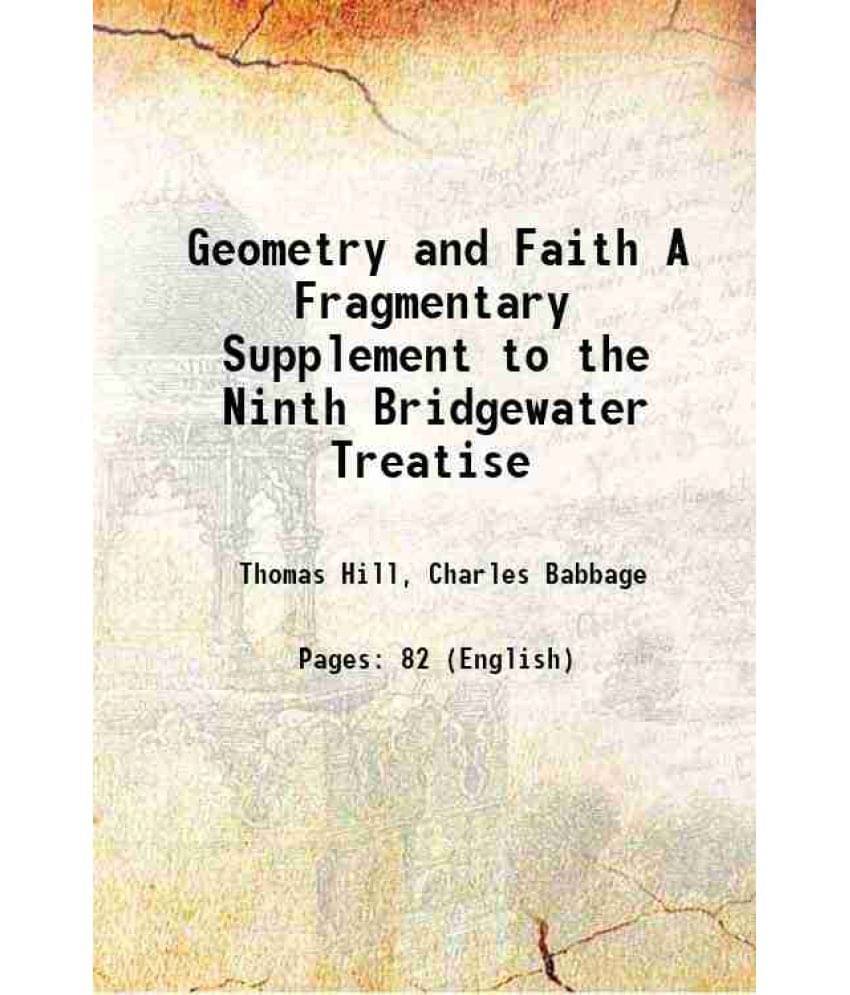 Geometry and Faith A Fragmentary Supplement to the Ninth Bridgewater Treatise 1874 Geometry and Faith A Fragmentary Supplement to the Ninth Bridgewater Treatise 1874