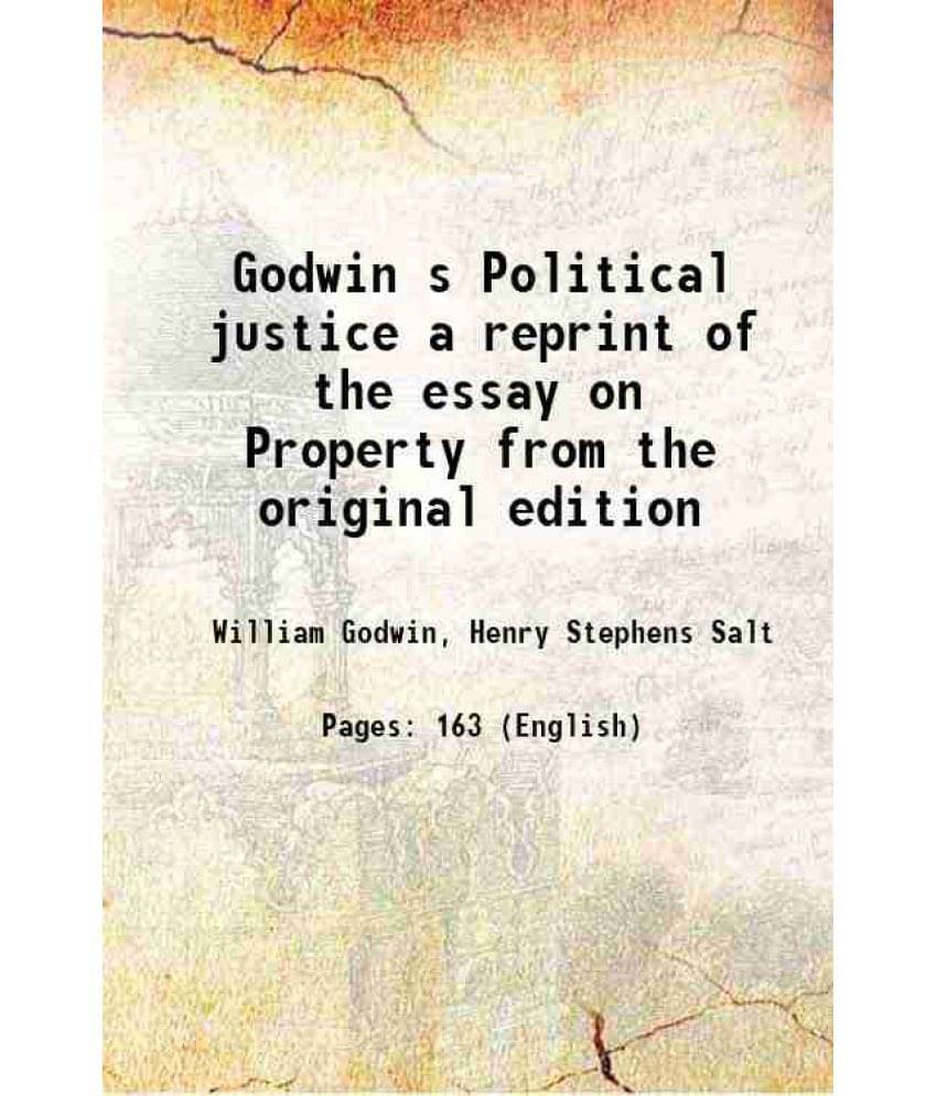Godwin s Political justice a reprint of the essay on Property from the original edition 1890 Godwin s Political justice a reprint of the essay on Property from the original edition 1890