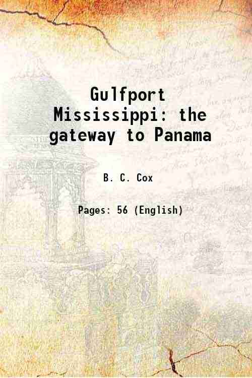     			Gulfport Mississippi the gateway to Panama 1909