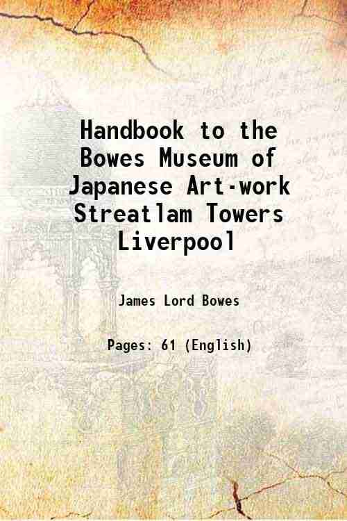 Handbook to the Bowes Museum of Japanese Art-work Streatlam Towers Liverpool 1894 Handbook to the Bowes Museum of Japanese Art-work Streatlam Towers Liverpool 1894
