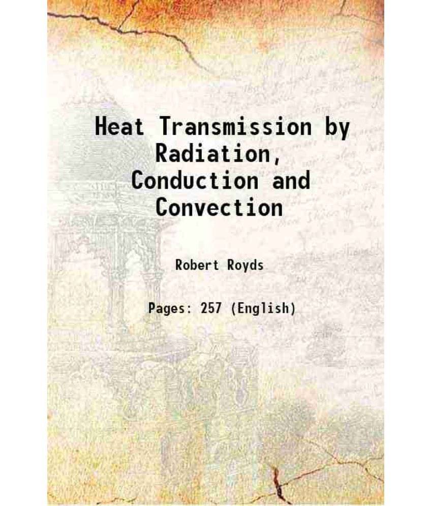 Heat Transmission by Radiation, Conduction and Convection 1921     			Heat Transmission by Radiation, Conduction and Convection 1921