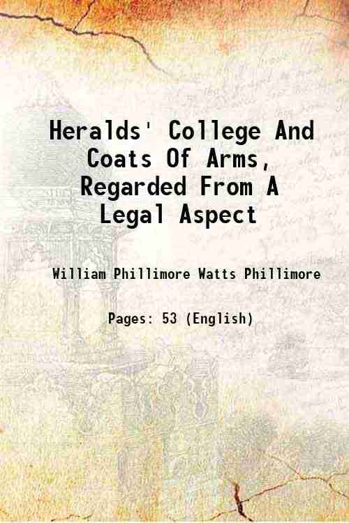     			Heralds' College And Coats Of Arms, Regarded From A Legal Aspect 1904