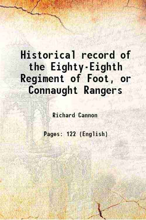     			Historical record of the Eighty-Eighth Regiment of Foot, or Connaught Rangers 1838