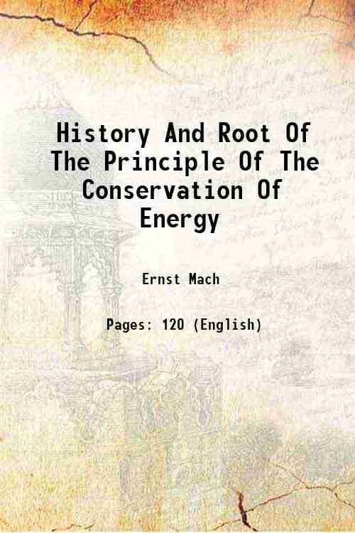 History And Root Of The Principle Of The Conservation Of Energy 1911 History And Root Of The Principle Of The Conservation Of Energy 1911