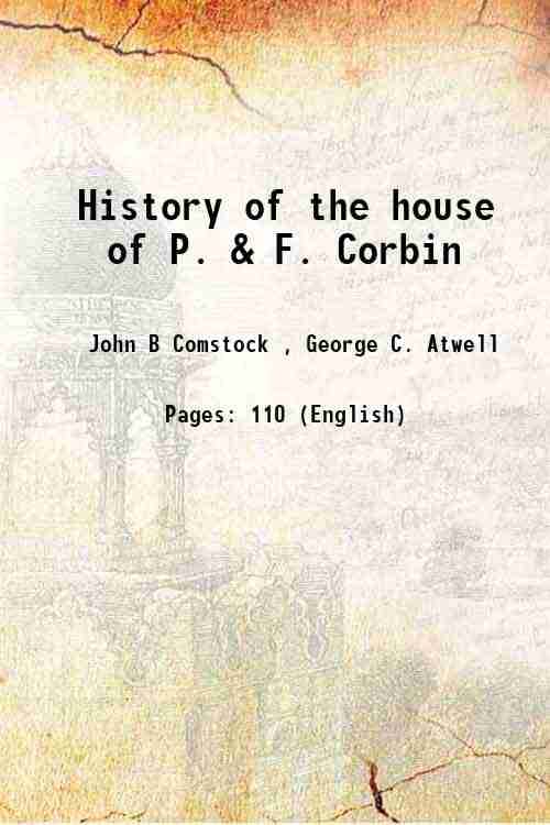 History of the house of P. & F. Corbin 1904 History of the house of P. & F. Corbin 1904