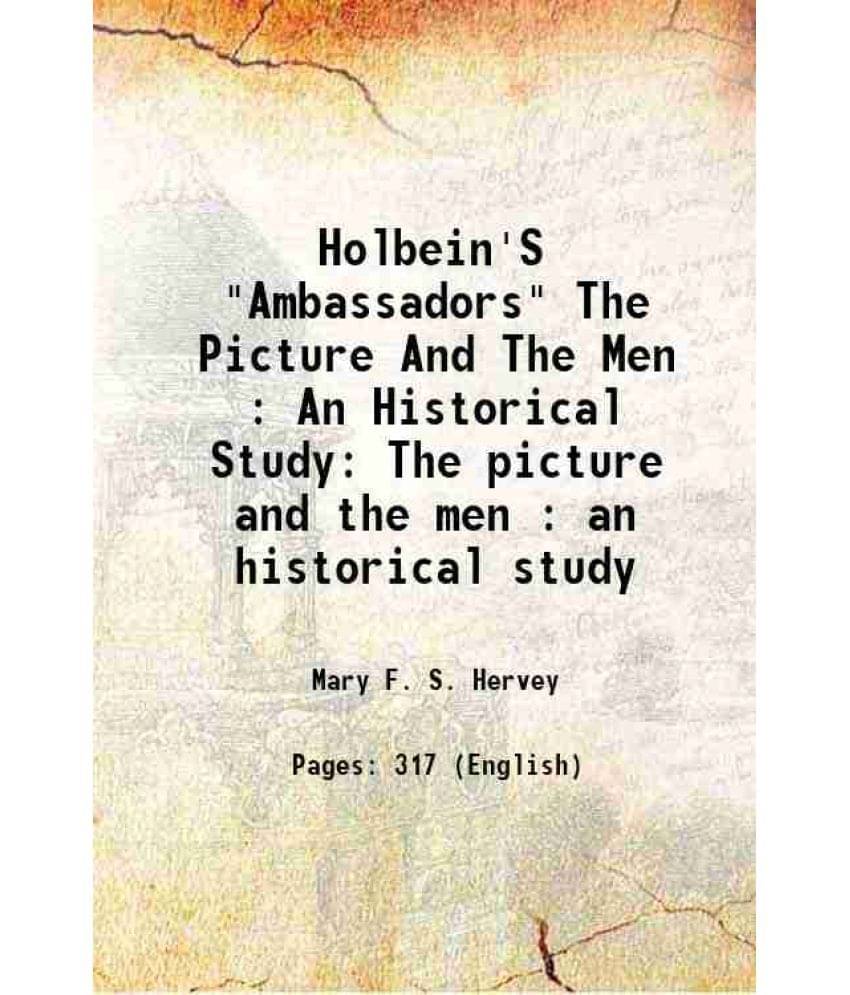 Holbein'S "Ambassadors" The Picture And The Men : An Historical Study The picture and the men : an historical study 1900 Holbein'S "Ambassadors" The Picture And The Men : An Historical Study The picture and the men : an historical study 1900