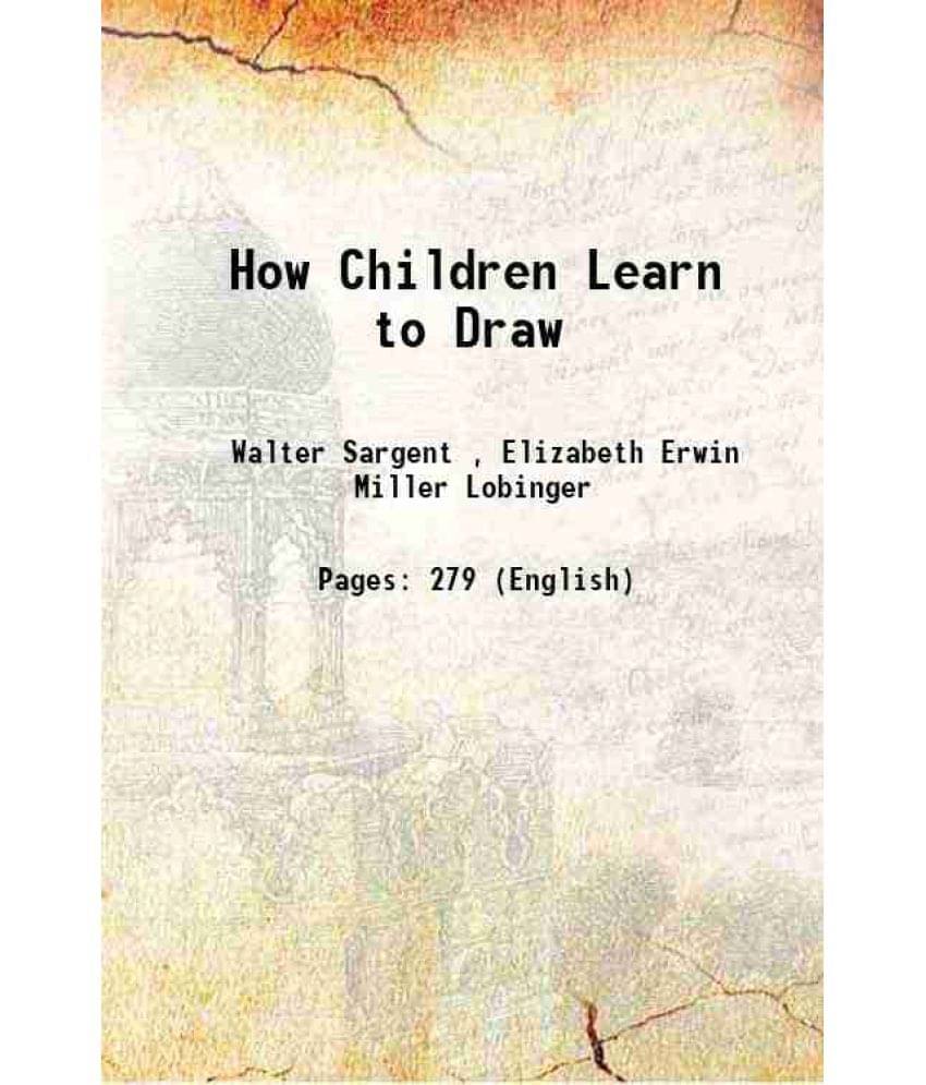 How Children Learn to Draw 1916 How Children Learn to Draw 1916