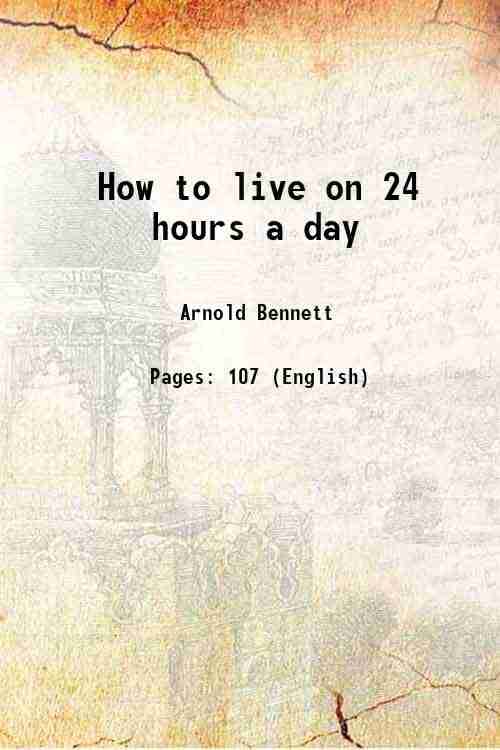     			How to live on 24 hours a day 1910