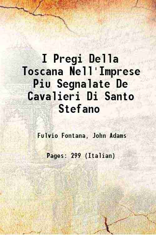     			I Pregi Della Toscana Nell'Imprese Piu Segnalate De Cavalieri Di Santo Stefano 1701