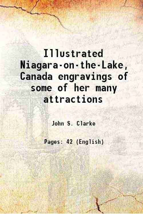 Illustrated Niagara-on-the-Lake, Canada engravings of some of her many attractions 1900     			Illustrated Niagara-on-the-Lake, Canada engravings of some of her many attractions 1900