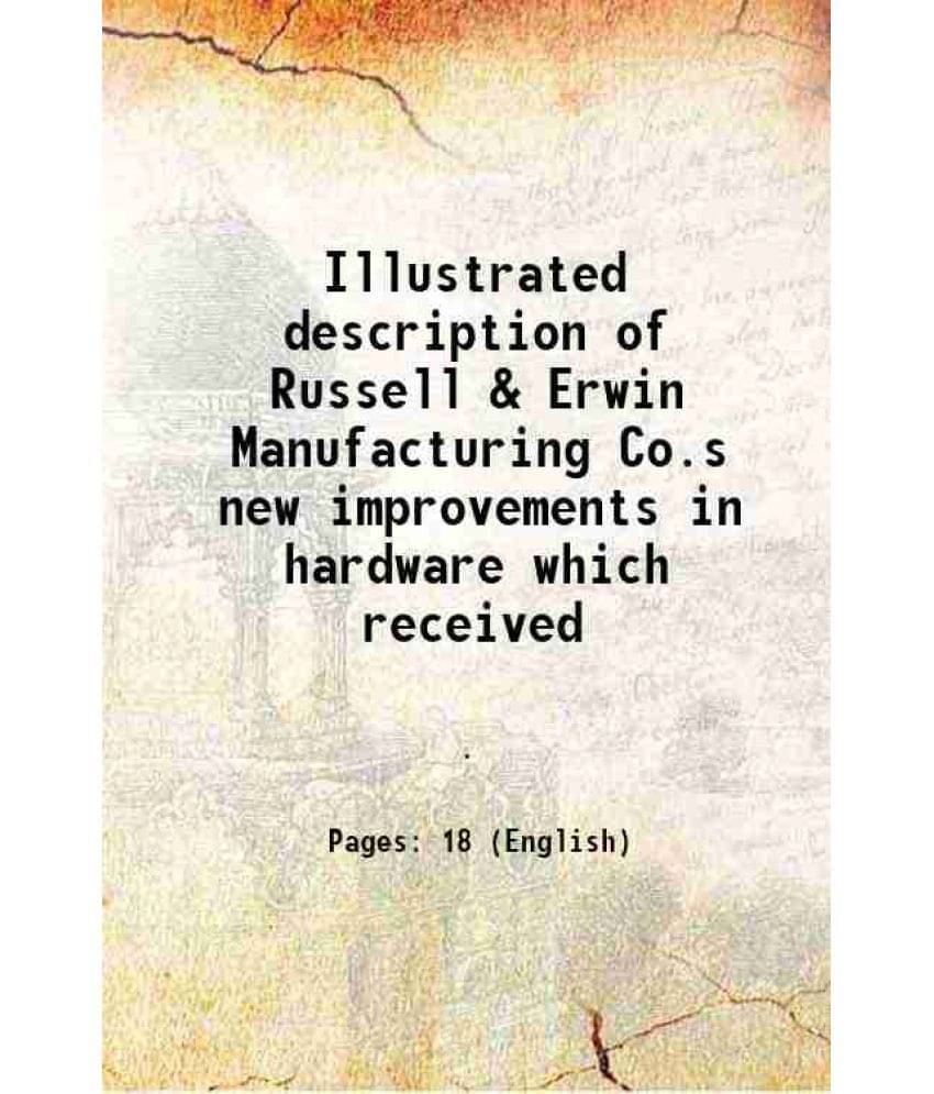 Illustrated description of Russell & Erwin Manufacturing Co.s new improvements in hardware which received 1878 Illustrated description of Russell & Erwin Manufacturing Co.s new improvements in hardware which received 1878