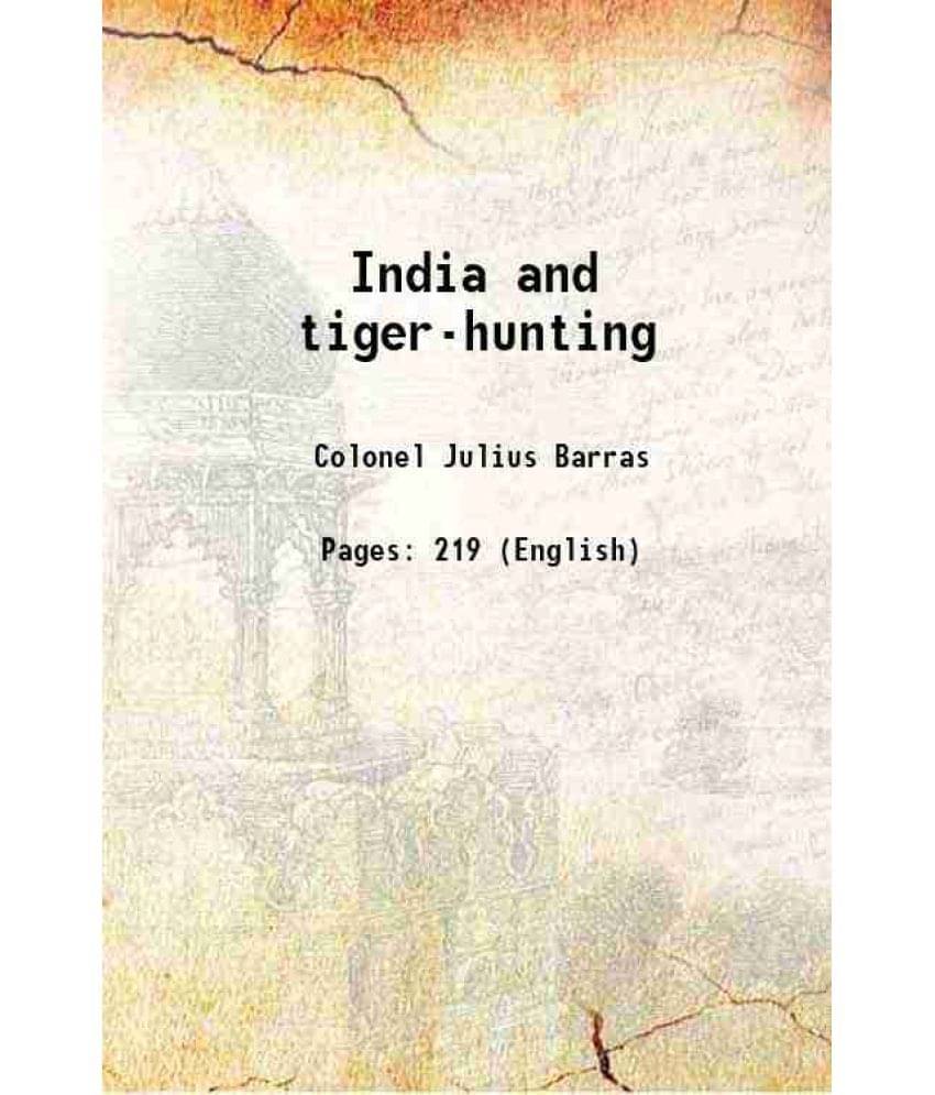     			India and tiger-hunting 1885
