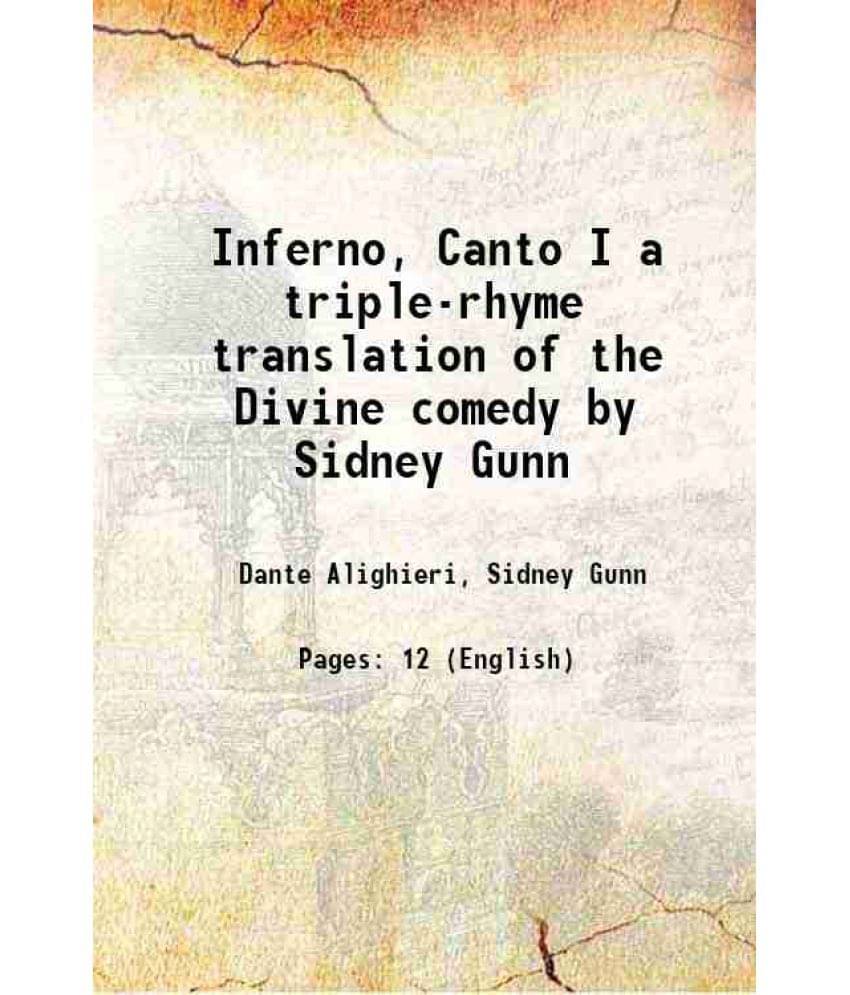 Inferno, Canto I a triple-rhyme translation of the Divine comedy by Sidney Gunn 1912 Inferno, Canto I a triple-rhyme translation of the Divine comedy by Sidney Gunn 1912
