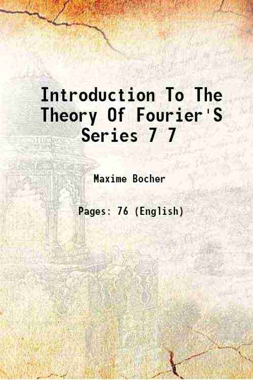 Introduction To The Theory Of Fourier'S Series Volume 7 1906 Introduction To The Theory Of Fourier'S Series Volume 7 1906