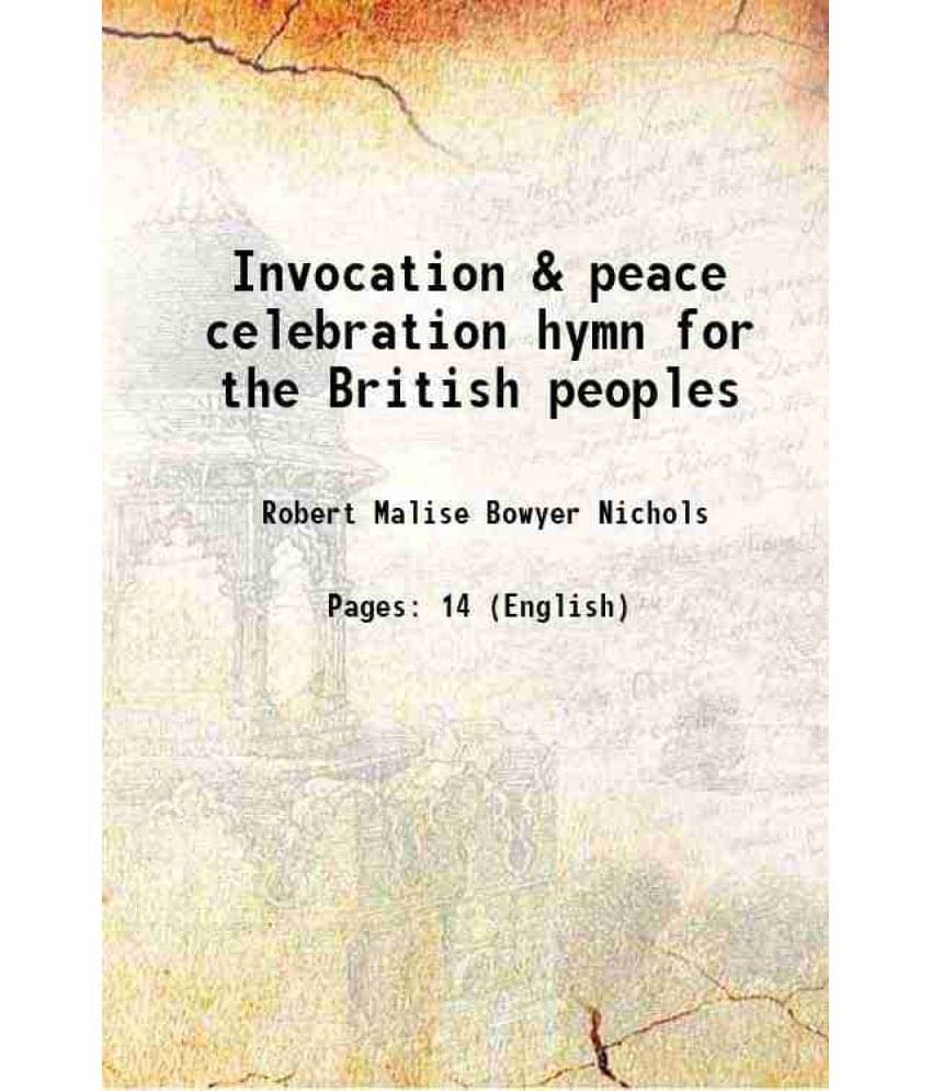 Invocation & peace celebration hymn for the British peoples 1919     			Invocation & peace celebration hymn for the British peoples 1919