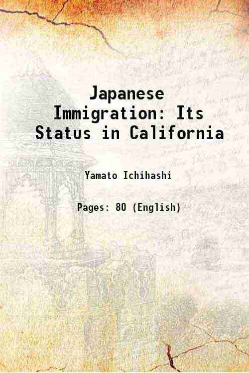 Japanese Immigration Its Status in California 1915 Japanese Immigration Its Status in California 1915